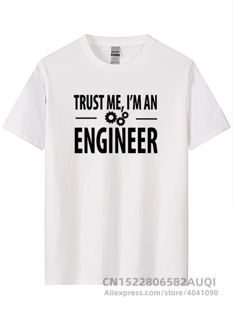 Men\'s T-shirt 100% Cotton Men T-shirts Trust Me, I AM AN ENGINEER T Shirts O-Neck Tops Cool Tees Funny T Shirt Male Tees