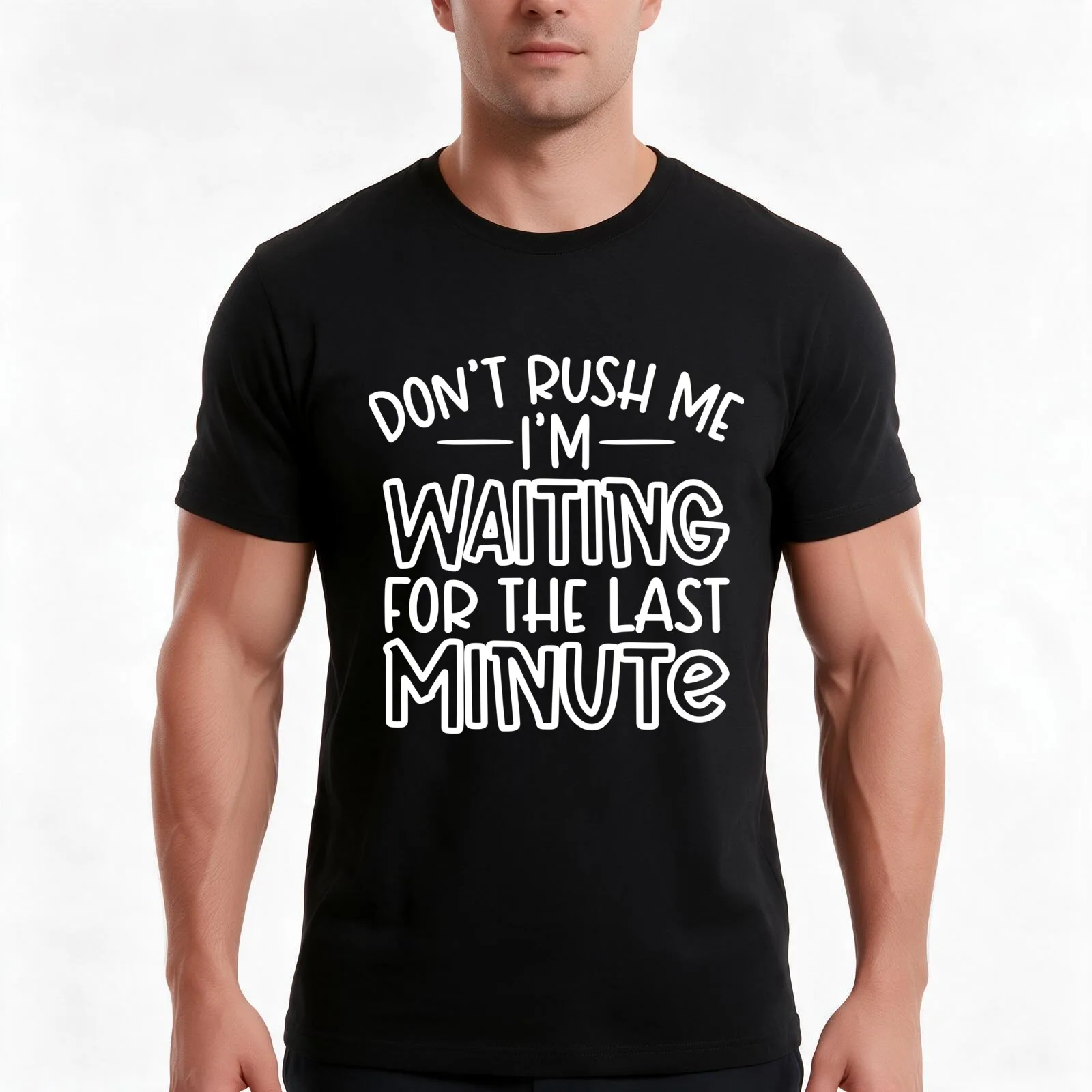 Don't rush me i'm waiting for the last minute T-Shirt, Summer Casual Cotton Tee, Oversized Streetwear Tops, Unisex Men Women
