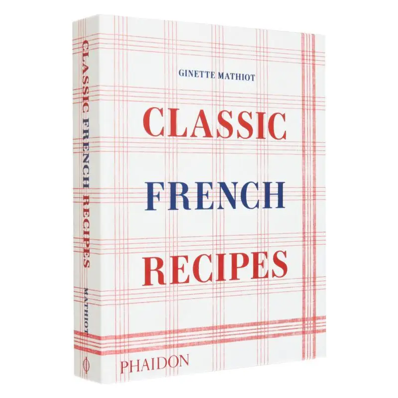 

Classic French Recipes Ginette Mathiot Phaidon Press 9781838666798 Book