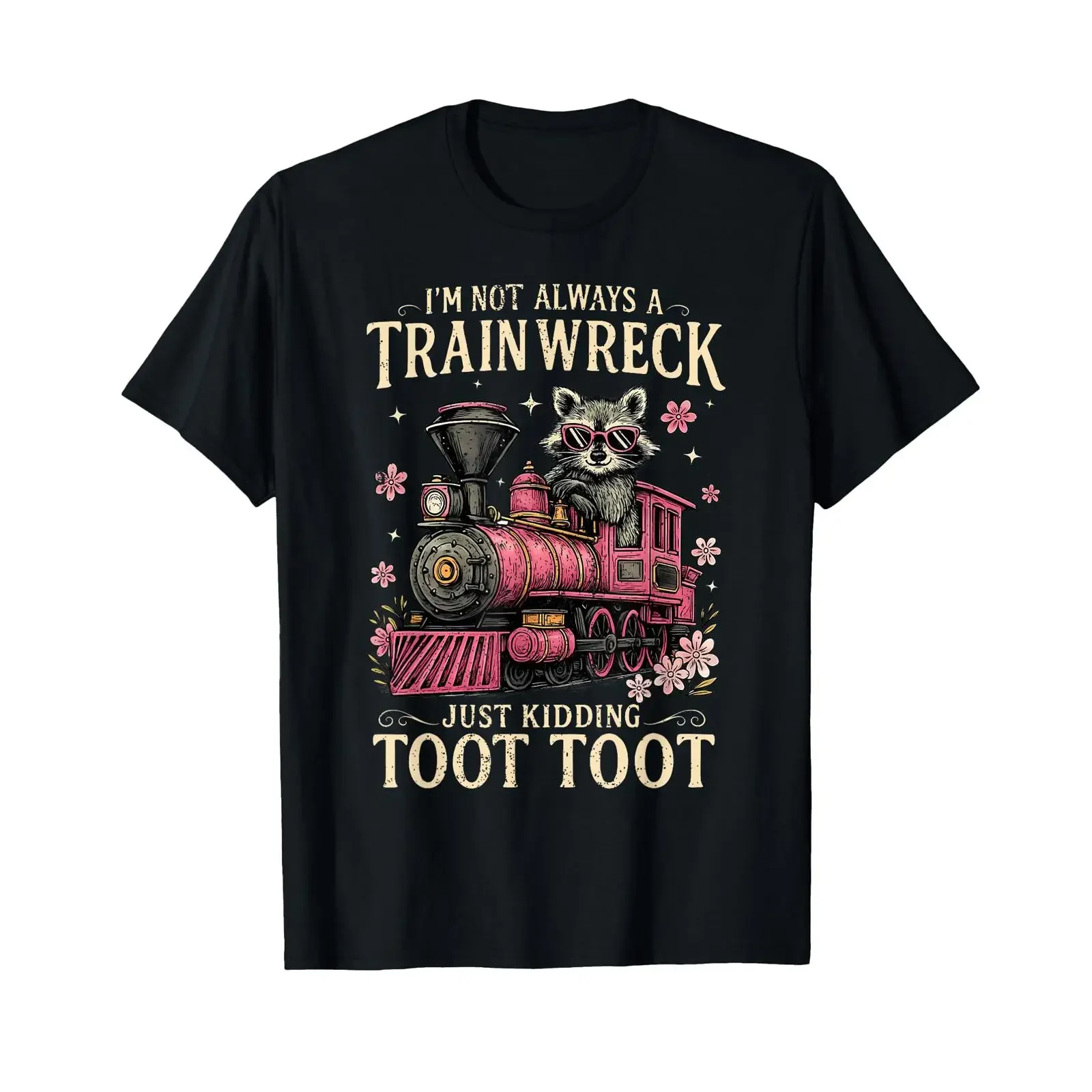I'm Not Always A Train Wreck Just Kidding Toot Funny T Shirt vintage Washed Stylish Soft homme Casual Unisex Breathable