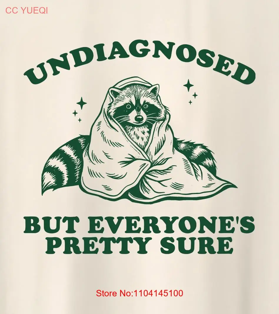 Undiagnosed But Everyone's Pretty Sure T Shirt cowboy raccoon meme weird silly long or short sleeves