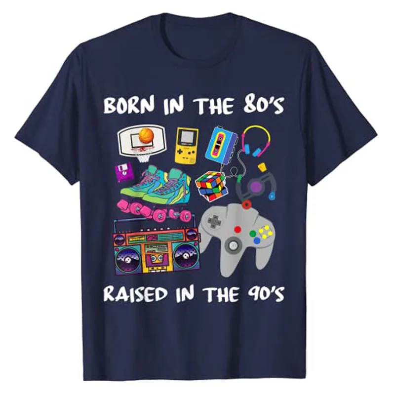 Born In The 80's Raised In The 90's T-Shirt Retro Style 80s 90s Graphic Tee Tops Hobbies Lover Vintage Outfit Cool Party Clothes