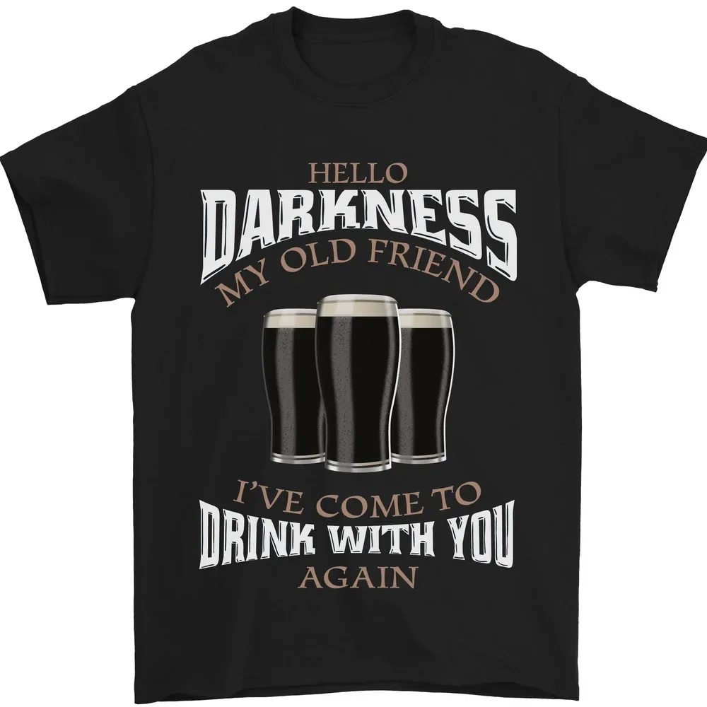 Hello Darkness My Old Friend Funny Guiness Mens T-Shirt 100% Cotton tops Unisex Summer Short Sleeve