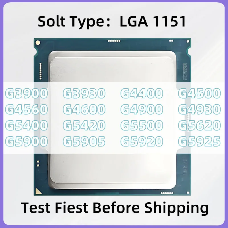 G3900 G3930 G4400 G4500 G4560 G4600 G4900 G4930 G5400 G5420 G5500 G5620 G5900 G5905 G5920 G5925 LGA 1151 CPU Processor