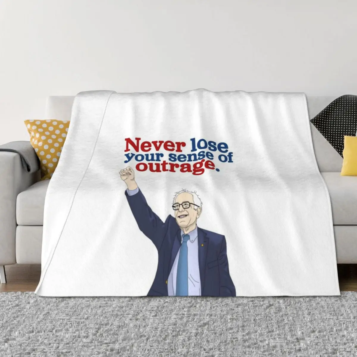 

Never lose your sense of outrage. | Bernie Sanders Throw Blanket Thermals For Travel Bed covers Nap Winter beds Blankets