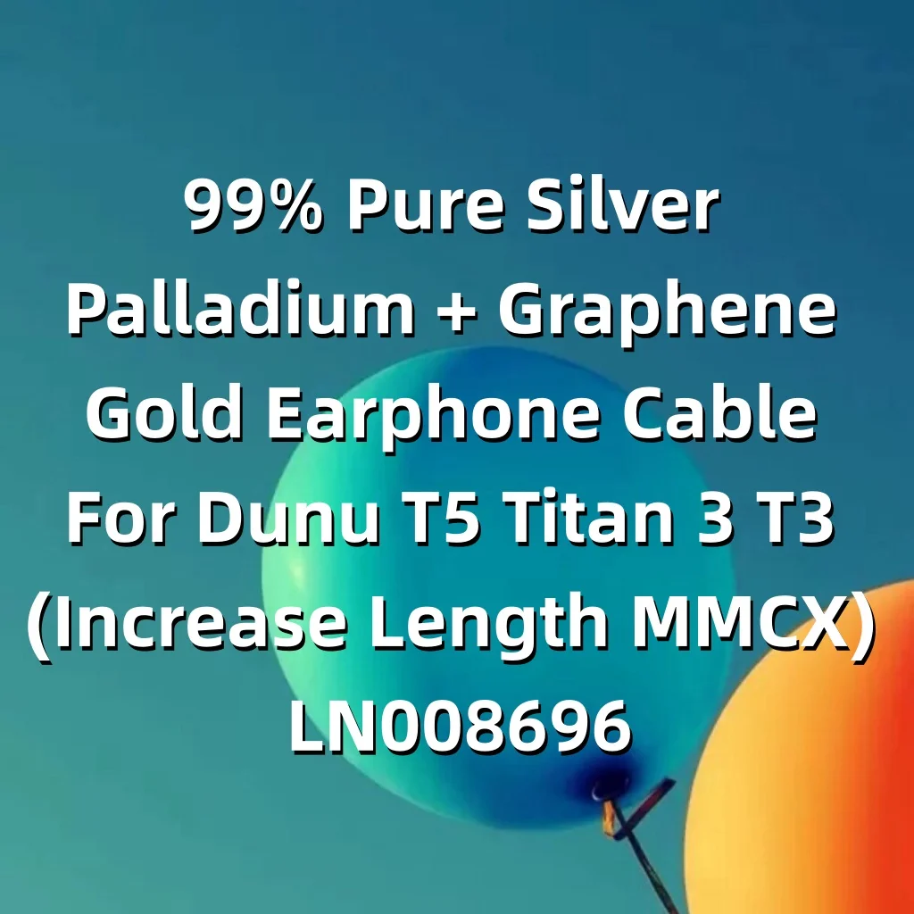 cable-pour-ecouteurs-en-argent-pur-a-99-palladium-et-graphene-pour-dunu-t5-titan-3-t3-allongement-connecteur-mmcx-ln008696