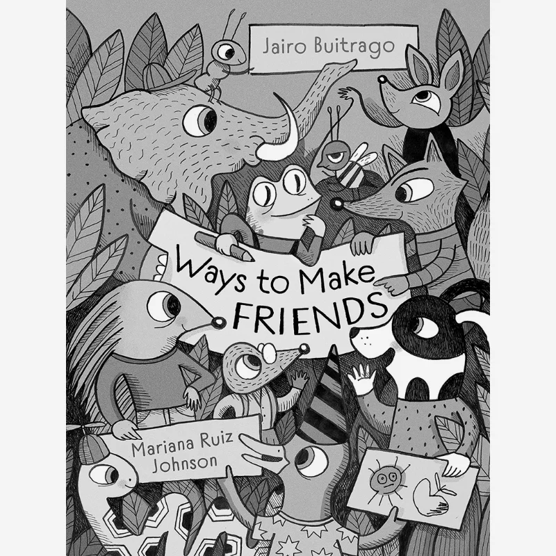 

Книги Mariana Ruiz JohnsonWays To Make Friends Jairo Buitrago Greystone 9781771649759