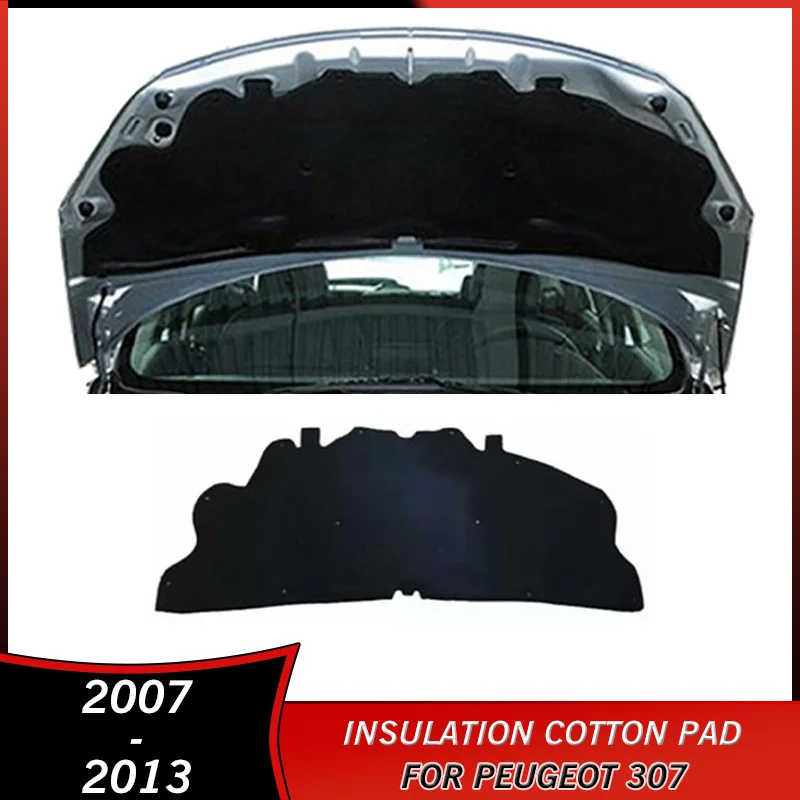 2007-2013 Firewall Sound Insulation Cotton Pad Mat for Peugeot 307 2007 2008 2009 2010 2011 2012 2013 Accessories Heat Cover