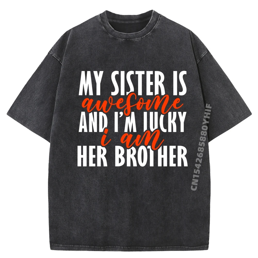 

My Sister Is Awesome Matching For Brother Harajuku Camisetas De Hombre Graphic Tees Mens Soft Washed Clothes