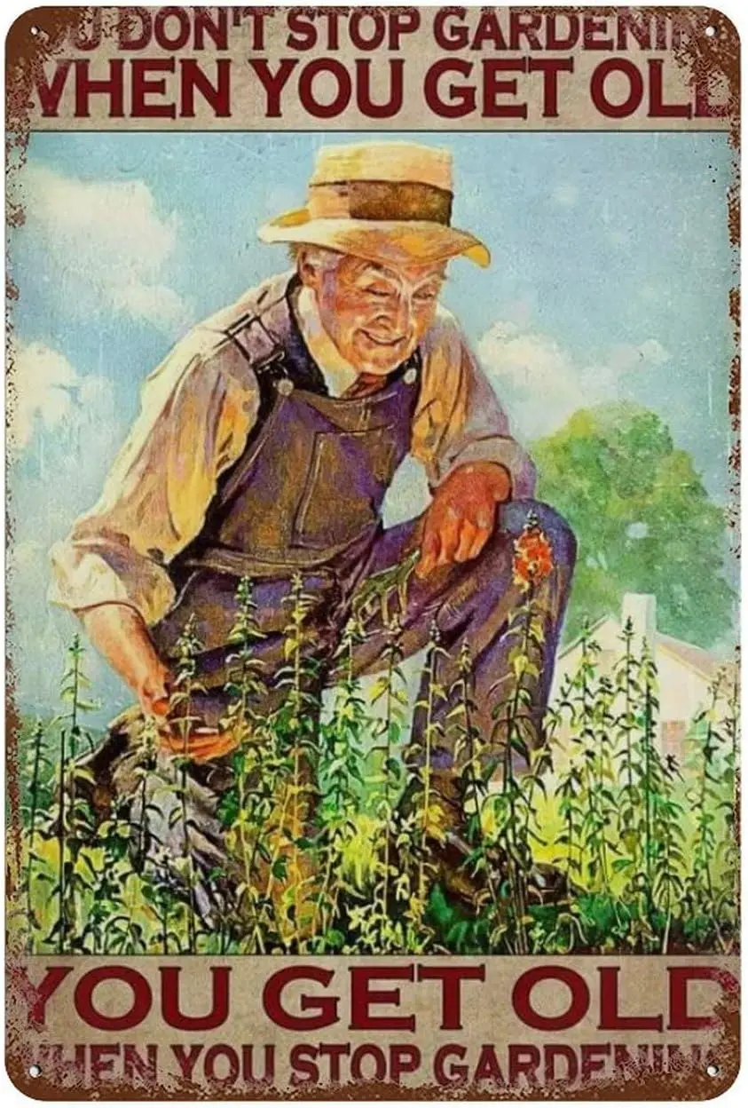 Metal Wall Art Decor You Don'T Stop Gardening When You Get Old When You Stop Gardening Made Of Metal Vintage Design For Wal sign