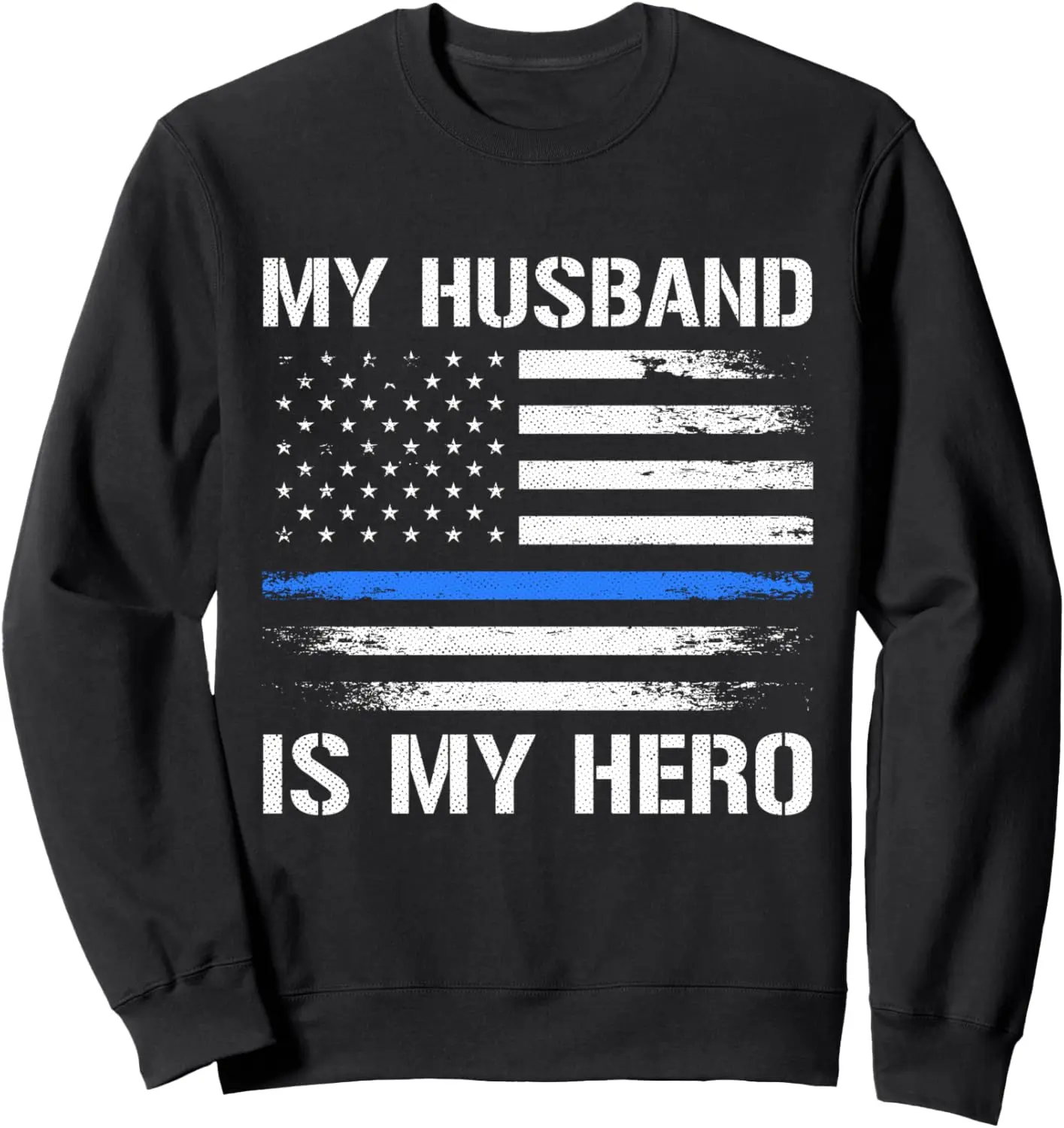 

My Husband Is My Hero Police Officer Wife Thin Blue Line Sweatshirt