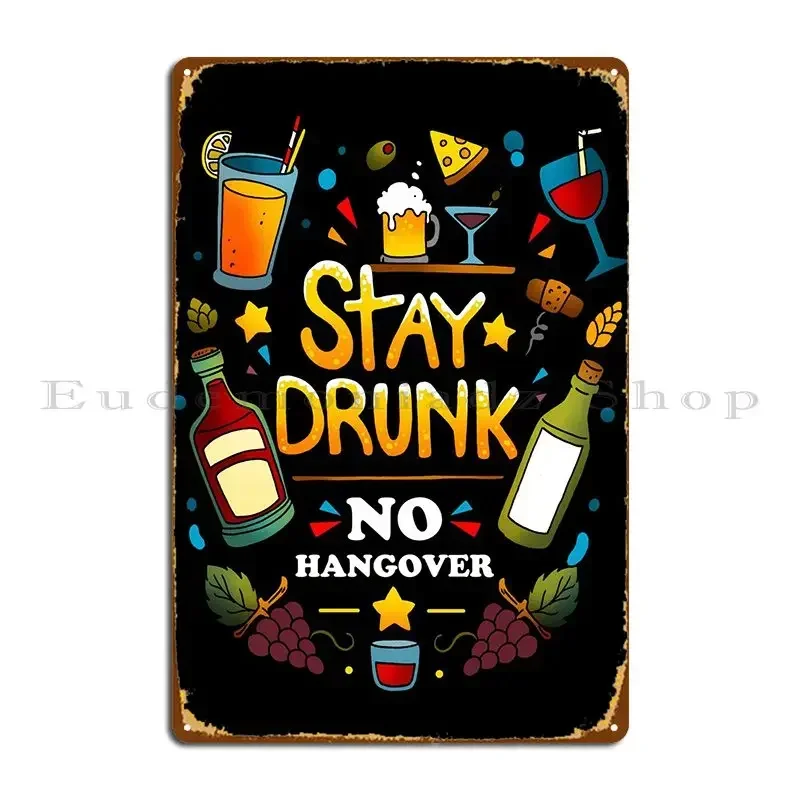Stay Drunk Metal Sign Wall Decor Wall Decor Garage Customize Cinema Tin Sign Poster