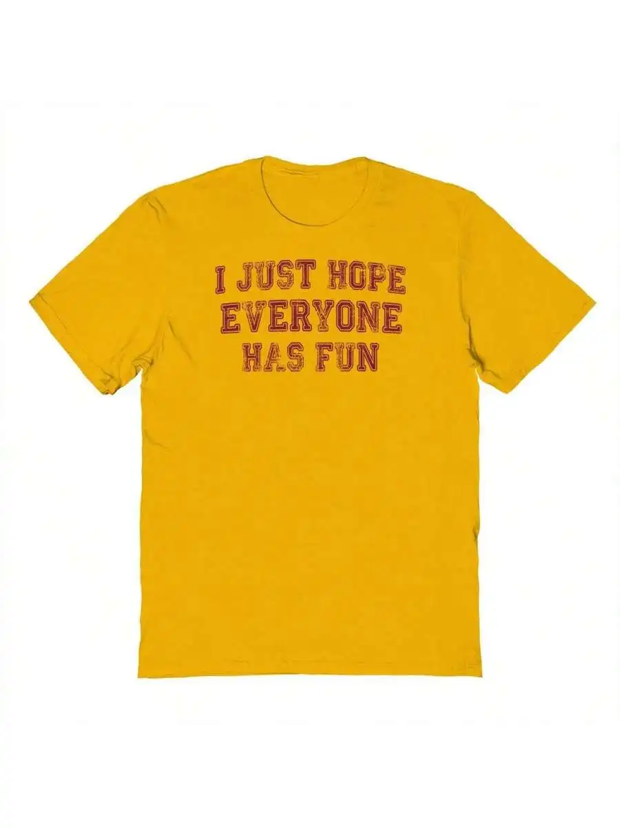 

I Just Hope Everyone Has Fun Graphic Cotton Short Sleeve T-Shirt For Tailgate Party