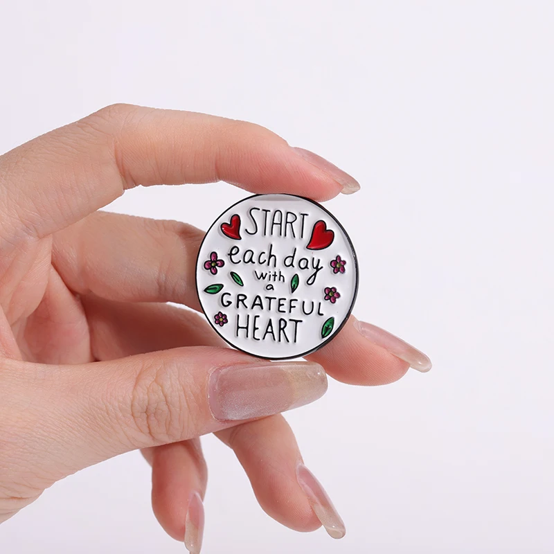 Start Each Day With A Grateful Heart Enamel Pins Custom Inspiring Hope Warm Quotes Brooches Lapel Badges Jewelry Gift For Friend