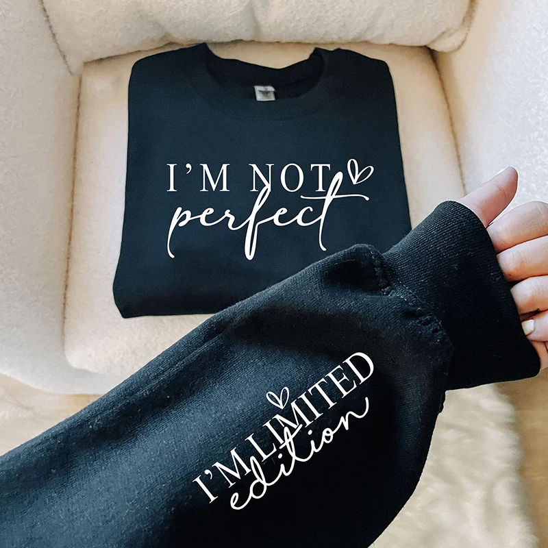 I\'m Not Perfect I\'m Limited Edition Women Pullover Sweatshirt Long Sleeve Casual Sports Lady Oversized Hoodie Hoodies