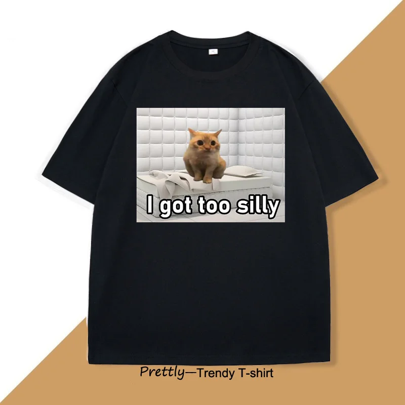 

I Got Too Silly Cat T-shirt Men's Funny Cotton Short Sleeve T Shirt Unisex Top Street Fashion Men's Clothing Tees Top