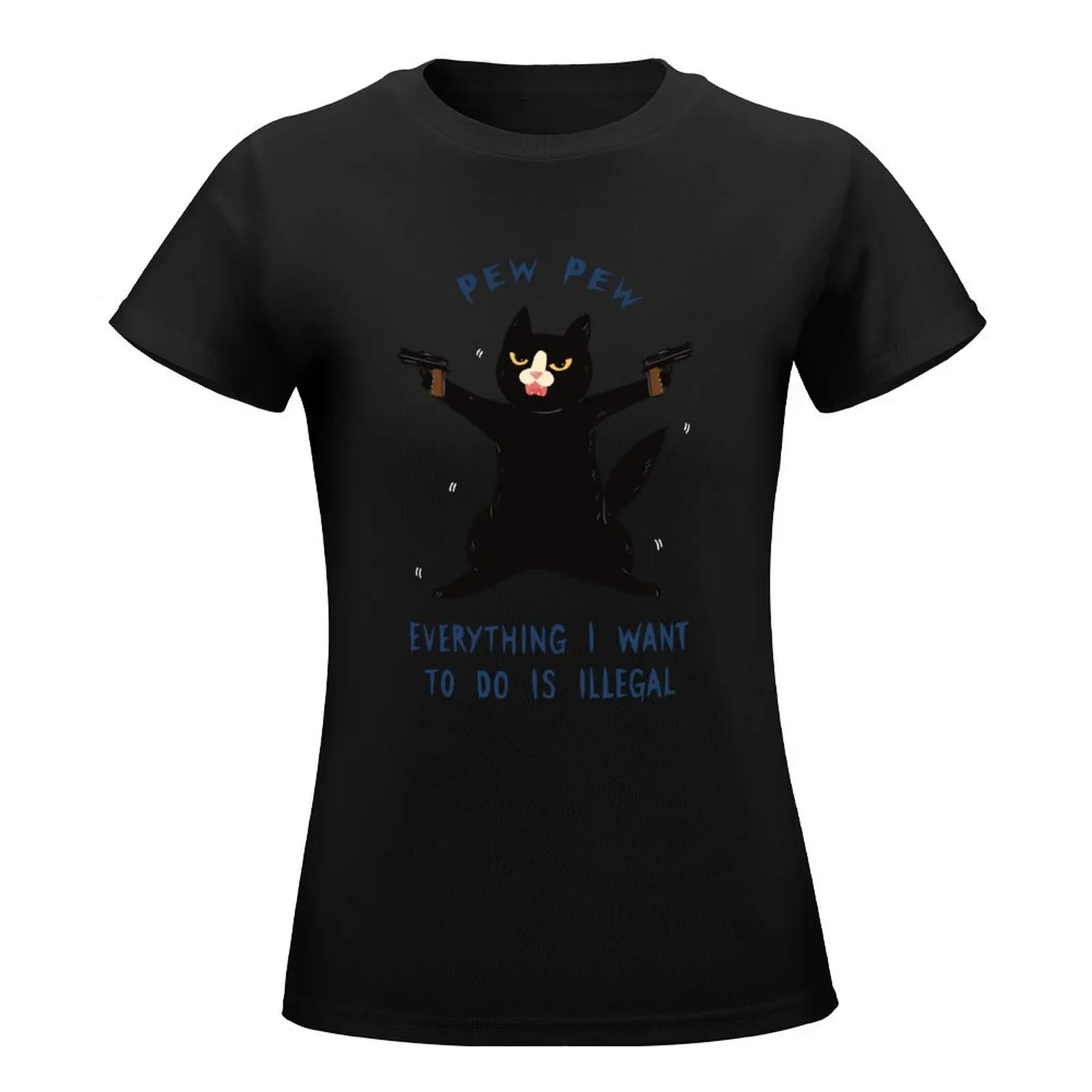 Pew Pew, Everything I Want To Do Is Illegal T-Shirt aesthetic clothes Short sleeve tee tops for Women