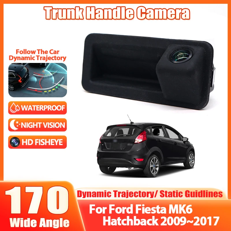 HD 1080P Trunk Handle Rear View Camera For Ford Fiesta MK6 Hatchback 2009~2016 2017 Car Reverse Monitor Night Vision Waterproof