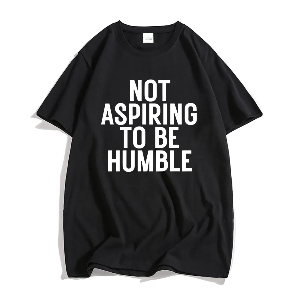 Cotton Men Tees Kamala Harris Not Aspiring To Be Humble Tshirt Summer Round Neck Male Tee-shirt Summer Cotton High Quality Shirt