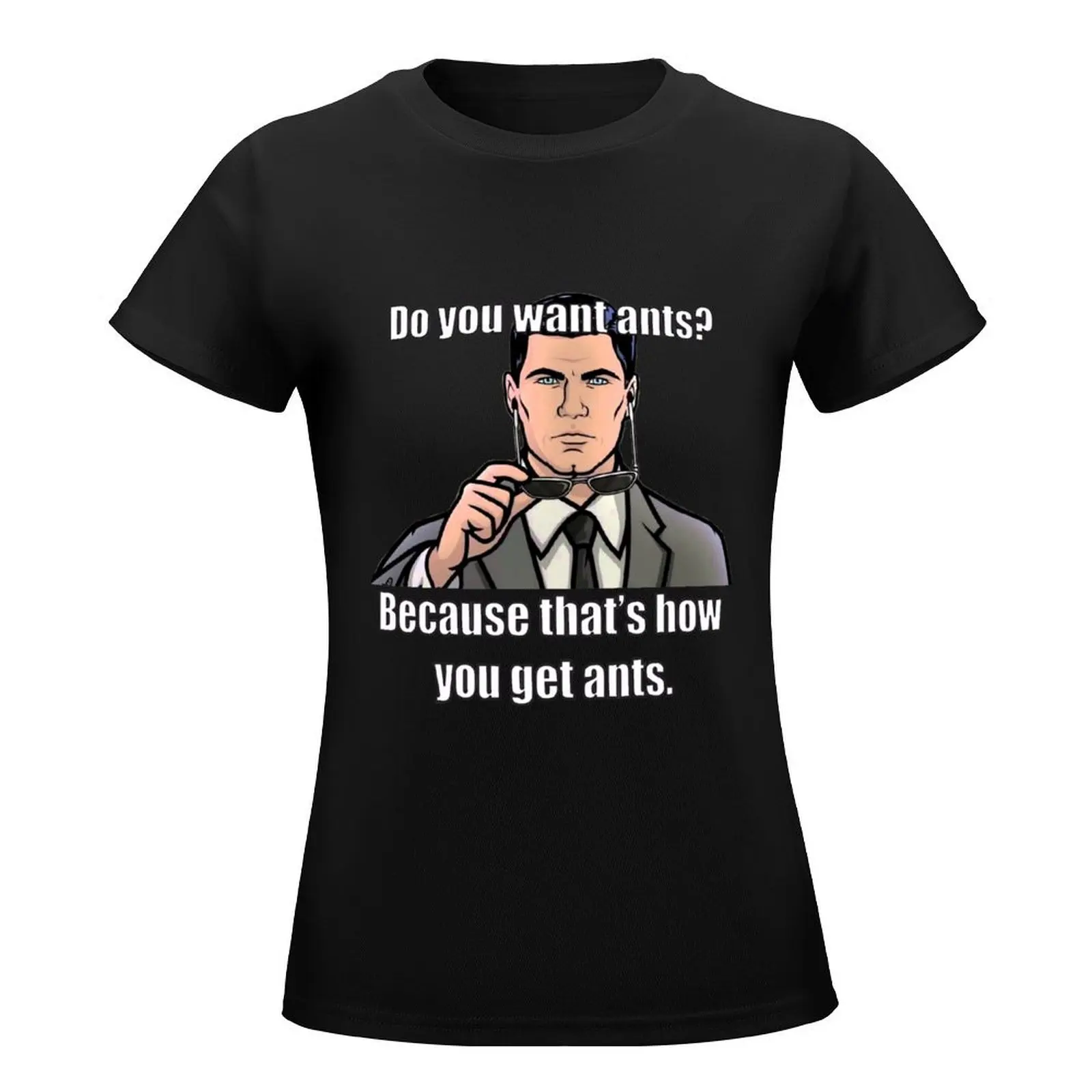 Archer Do You Want Ants Meme T-Shirt anime clothes Short sleeve tee hippie clothes female Women's clothing