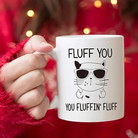 

Funny Cat Coffee Mug for Cat Lover Fluff You You Fluffin' Fluff Cat Unique Birthday and Holiday Gifts 11Oz Christmas Gifts