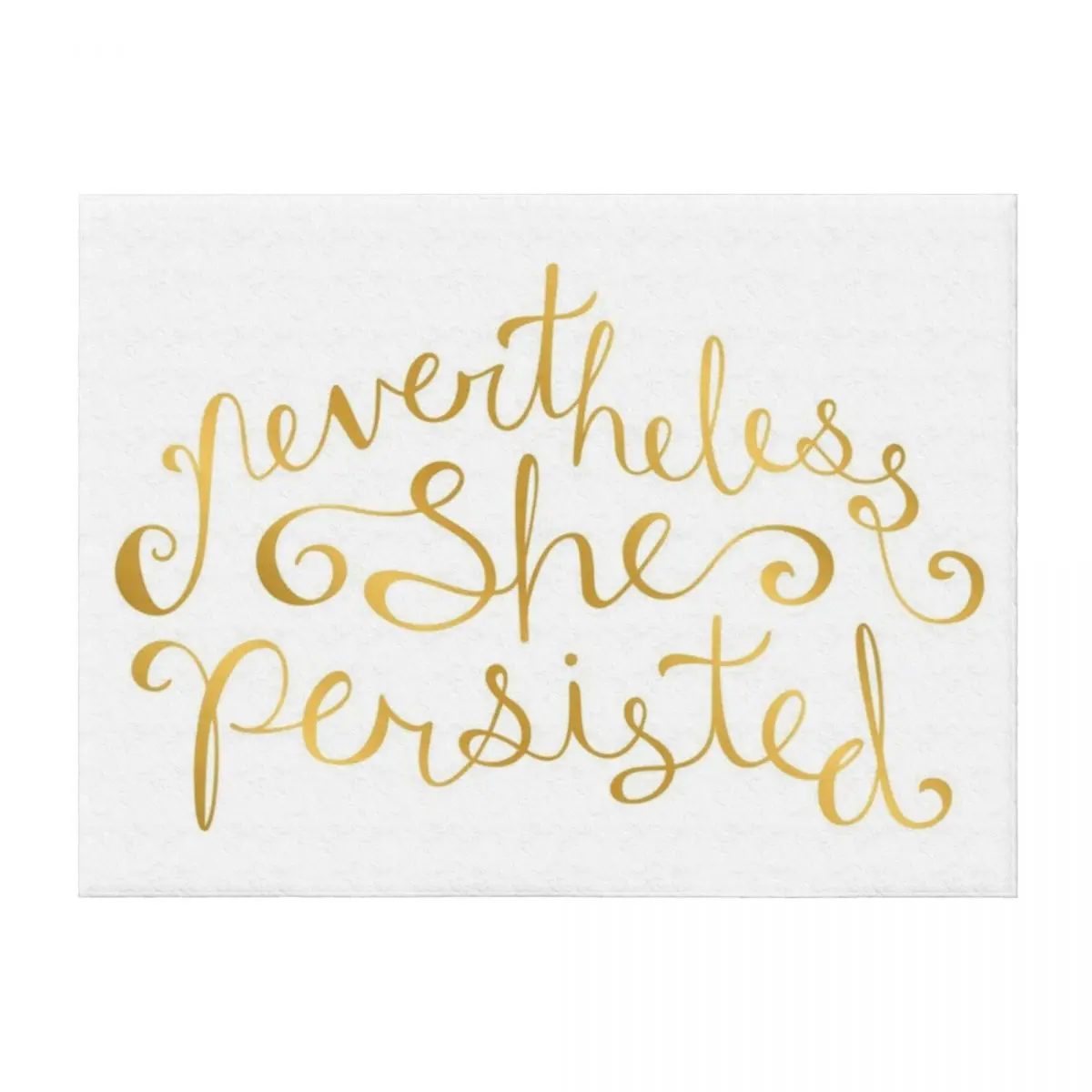 

Nevertheless, She Persisted - Faux Gold Foil Throw Blanket Winter beds Baby Designers Sofa Blankets