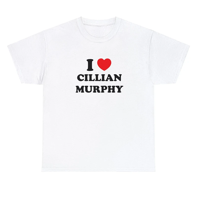 I Love Cillian Murphy Meme Saying Women T Shirts Cotton Short Sleeve Graphic Tee O Neck 90 Grunge Clothes Fans Gift Tshirt Femme