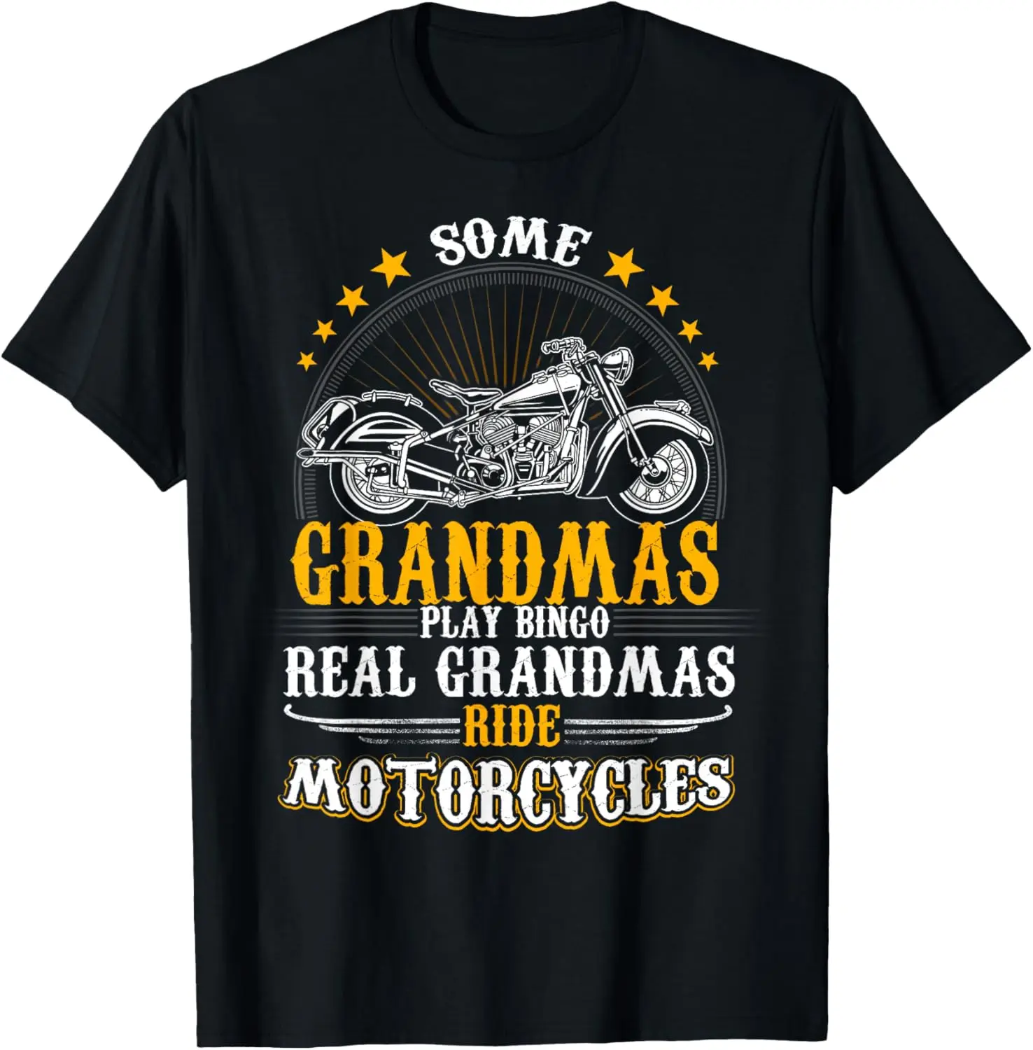

Some Grandmas Play Bingo Real Grandmas Ride Motorcycles T-Shirt Motorcycle