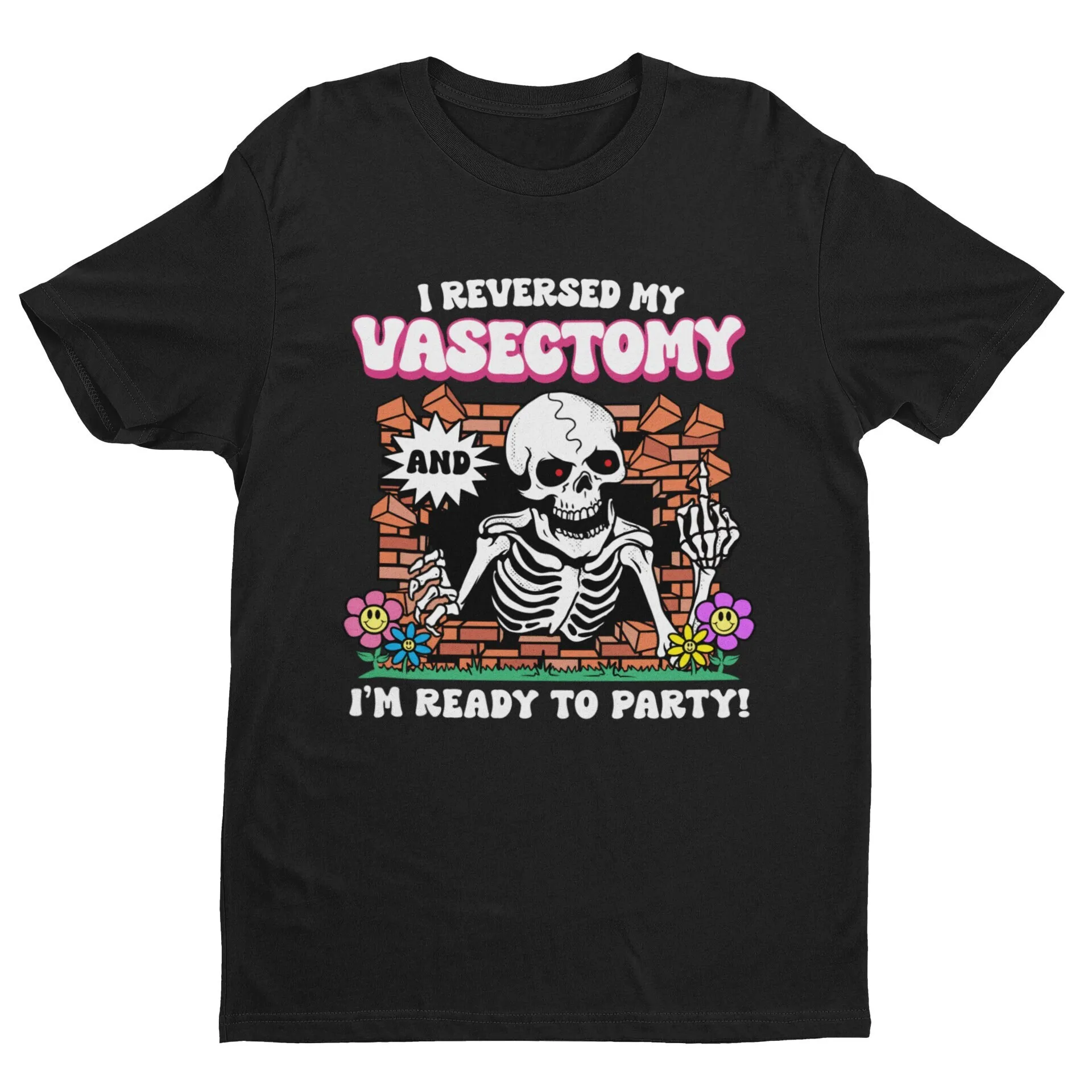 I Reversed My Vasectomy And I'M Ready To Party Weird T Shirt Oddly Specific Funny Offensive For Husband Dank Meme