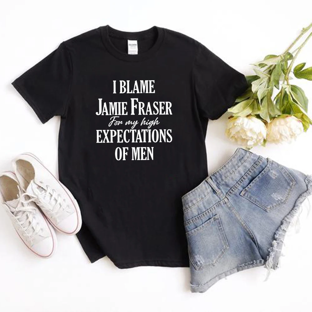 I Blame Jamie Fraser for My High Expectations of Men T Shirt Jamie Fraser Tshirt Outlander Book Series T-shirts Fans Gift Shirt