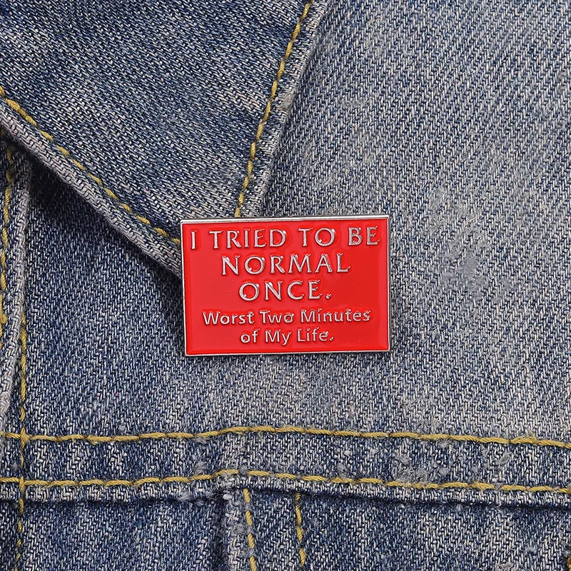 Pines Cartoon Quote Brooch I Have Tried To Become A Normal Brooch English Humorous Badge Accessory Jewelry Pins for Backpacks