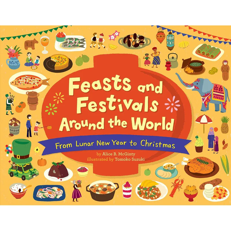 Tomoko SuzukiFeasts And Festivals Around The World From Lunar New Year To Christmas Tomoko Suzuki Little Bee Books 9781499812176