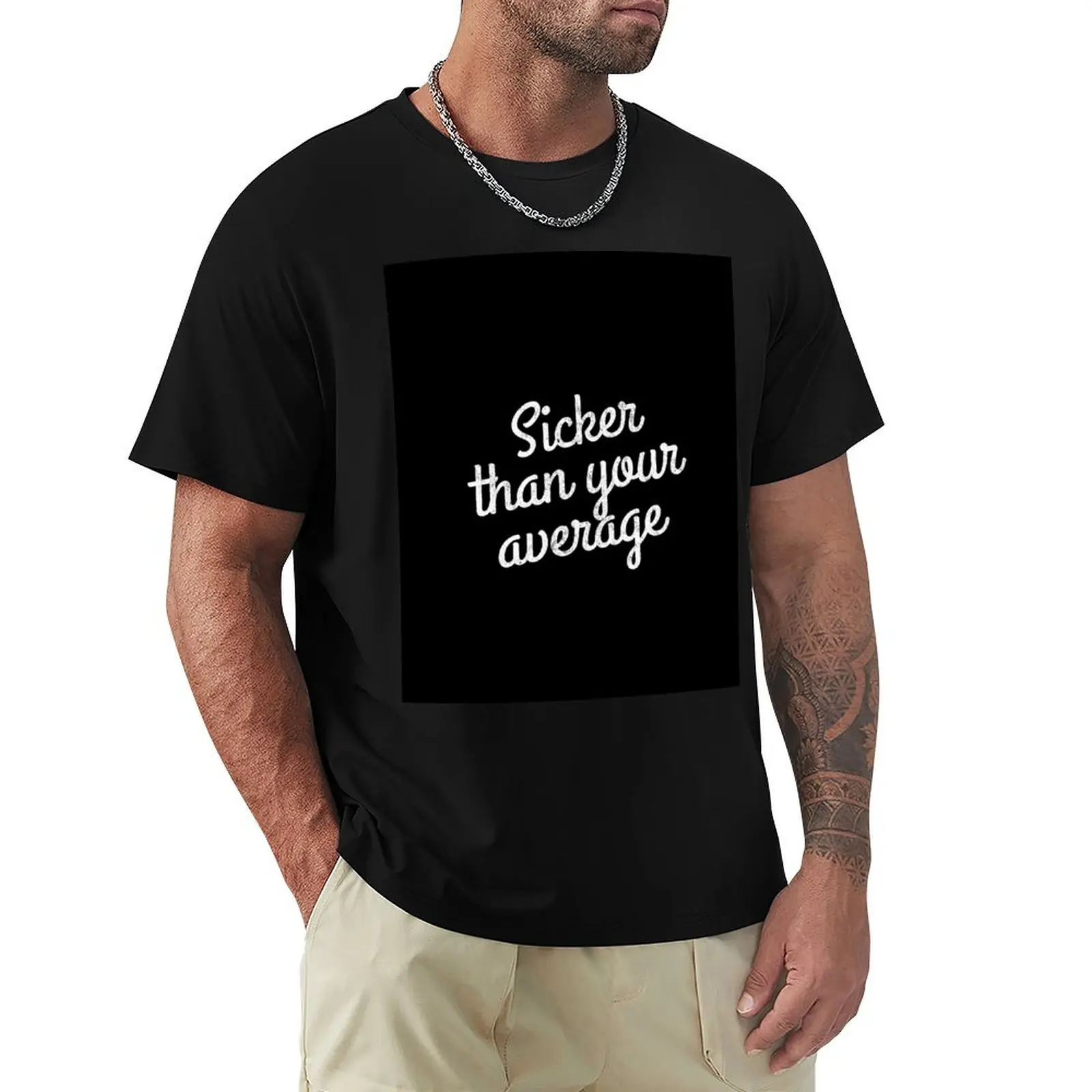 

Sicker than your average T-Shirt Minimalist Graphic Tee Shirt