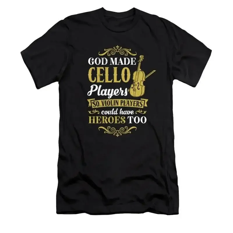 God Made Cello Players So Violin Players Heroes Too T-Shirt