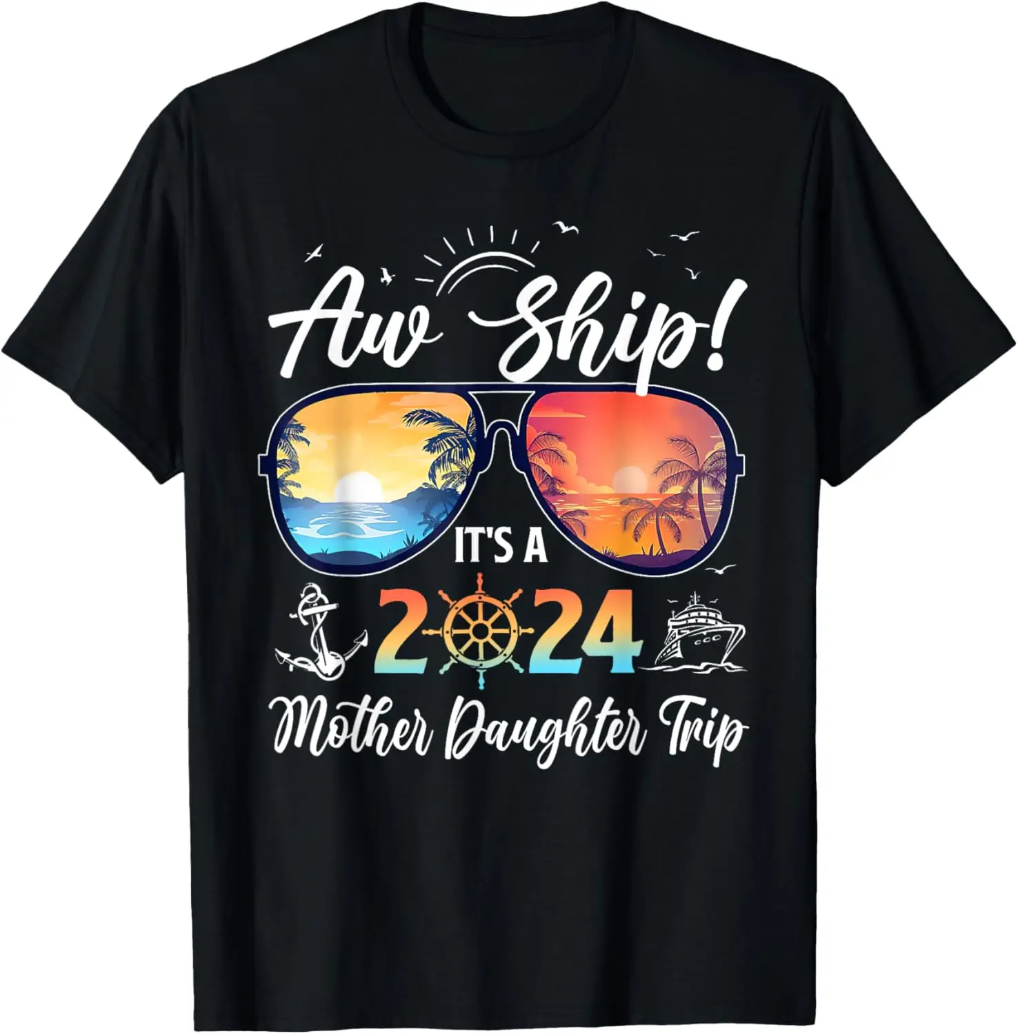 

Aw Ship Its A Mother Daughter Trip 2024 Summer Vacation T-Shirt