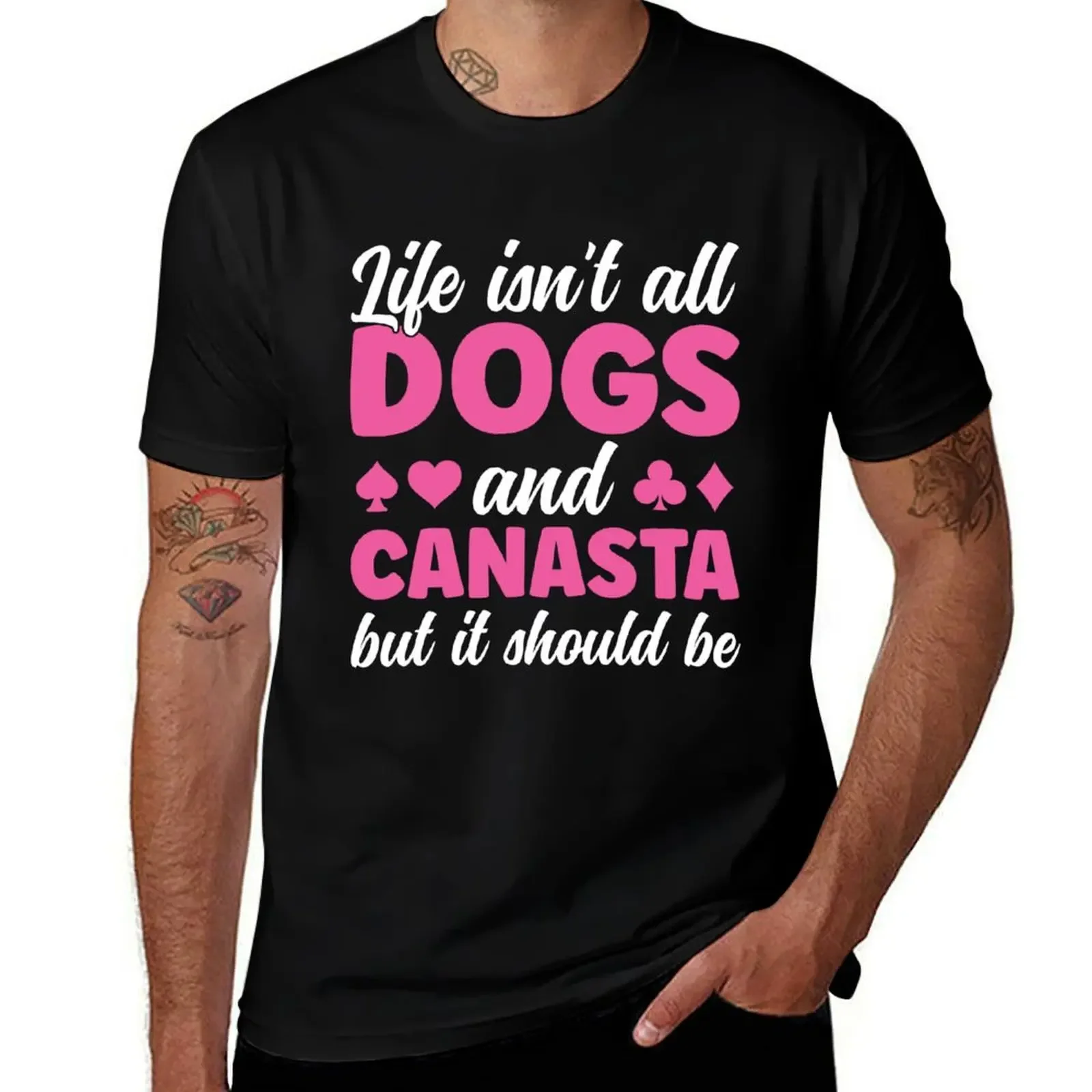 Life isn't all Dogs and Canasta Funny Canasta Player T-Shirt quick-drying new edition blue archive cute clothes shirts men