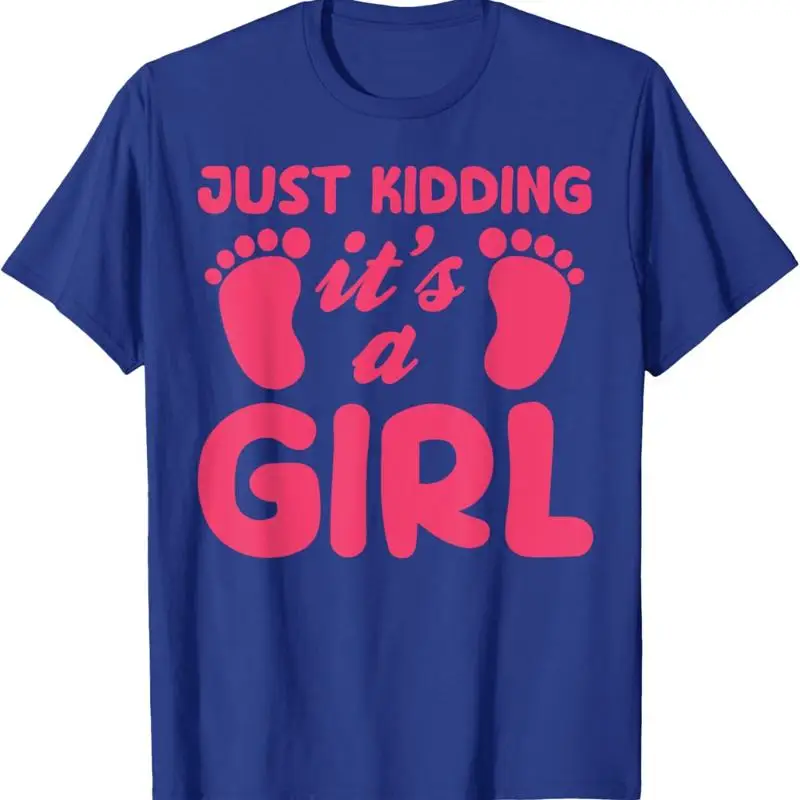 

Just Kidding It'S A Girl Funny Blue Gender Reveal Party Day T Shirt