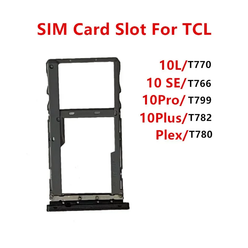 

T770 T780 T766 T782 T799 SIM Card Slots For TCL 10 Pro Plus Plex SE 10L Adapters Socket Holder Tray Replace Housing Repair Parts