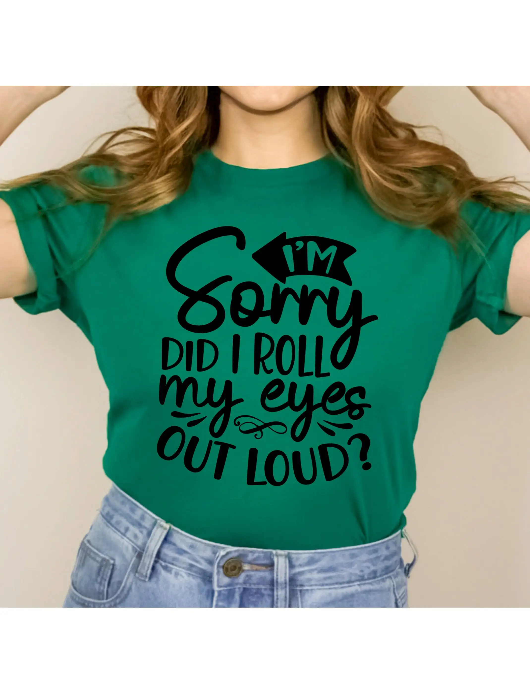 I'm Sorry Did I Roll My Eyes Out Loud Women's T Shirt Funny Sarcastic Attitude