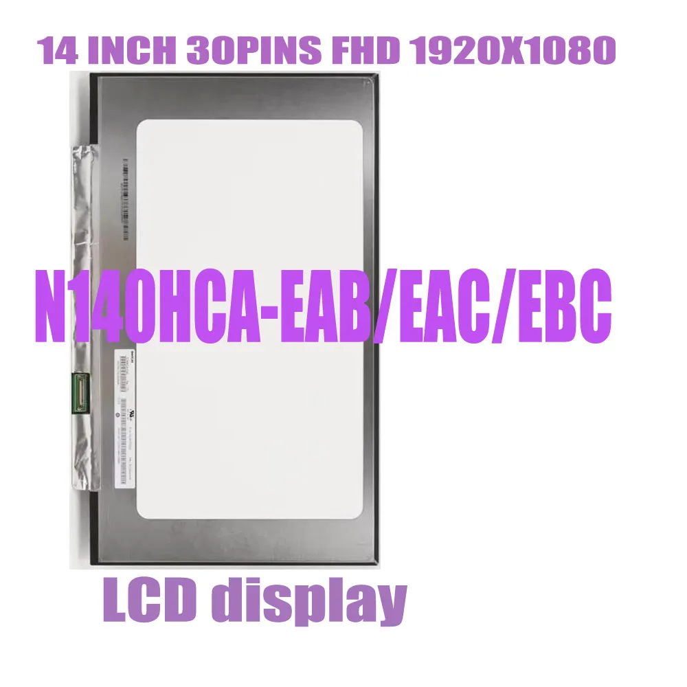14.0 inch 30PINS FHD LCD N140HCA-EAB/EAC/EBC NV140FHM-N4H NV140FHM-N3B NV140FHM-N4B NV140FHM-N4K B140HAN03.4/04.0 Display Screen