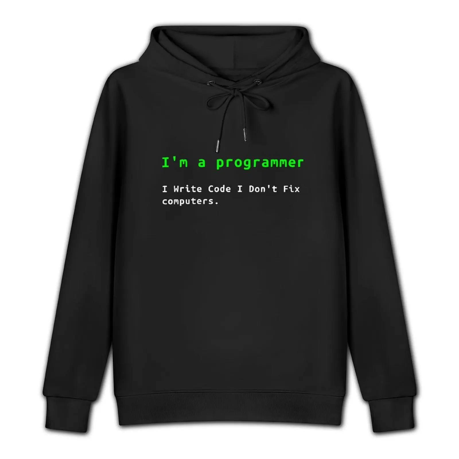 I'm a programmer I write code I don't fix computers Funny I'm Programmer Coding Geek Nerd Coder Gifts Pullover Hoodie