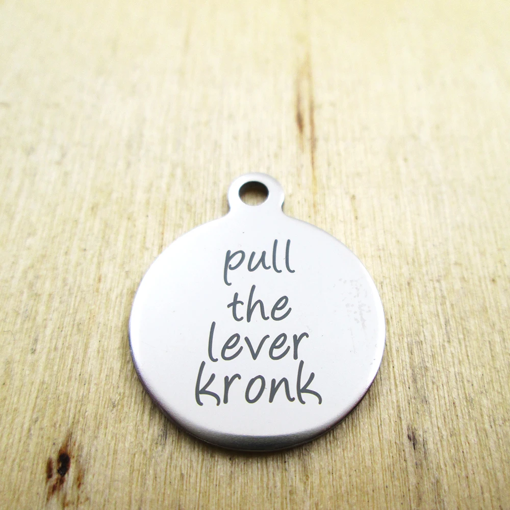 20pcs--pull the lever kronk  stainless steel charms - Laser Engraved - Customized - DIY Charms Pendants