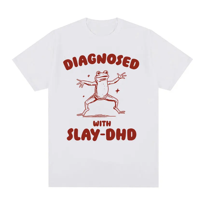 Diagnosed with Slay Dhd Frog Funny Meme T Shirt Men Women's Retro Harajuku Fashion T-shirts Summer 100% Cotton Oversized T-shirt