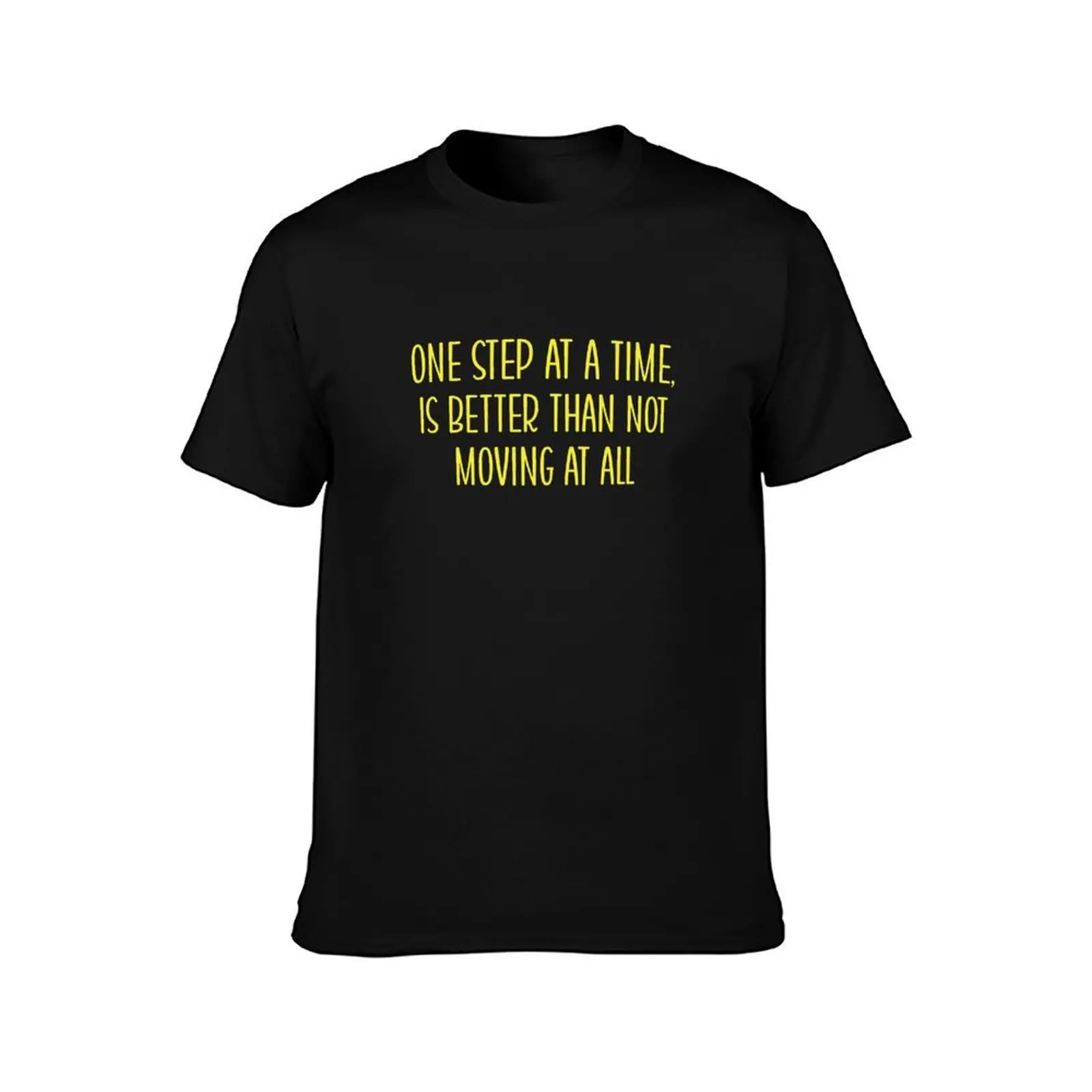 ONE STEP AT A TIME IS BETTER THAN NOT MOVING AT ALL T-Shirt Work Utility Short Sleeve Shirt T-Shirt