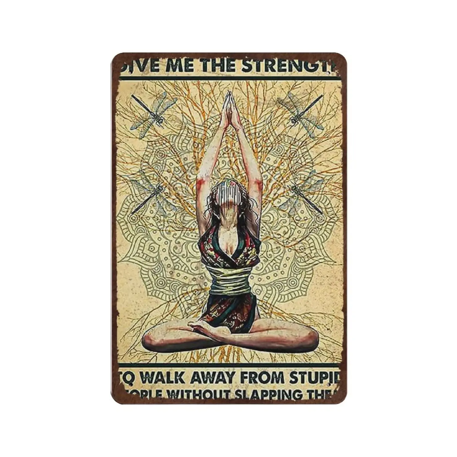 Vintage Thick Metal Tin Sign-Dragonfly Meditation Give Me The Strength to Walk Away from Stupid Tin Sign,Home Decor Wall Art，Fu