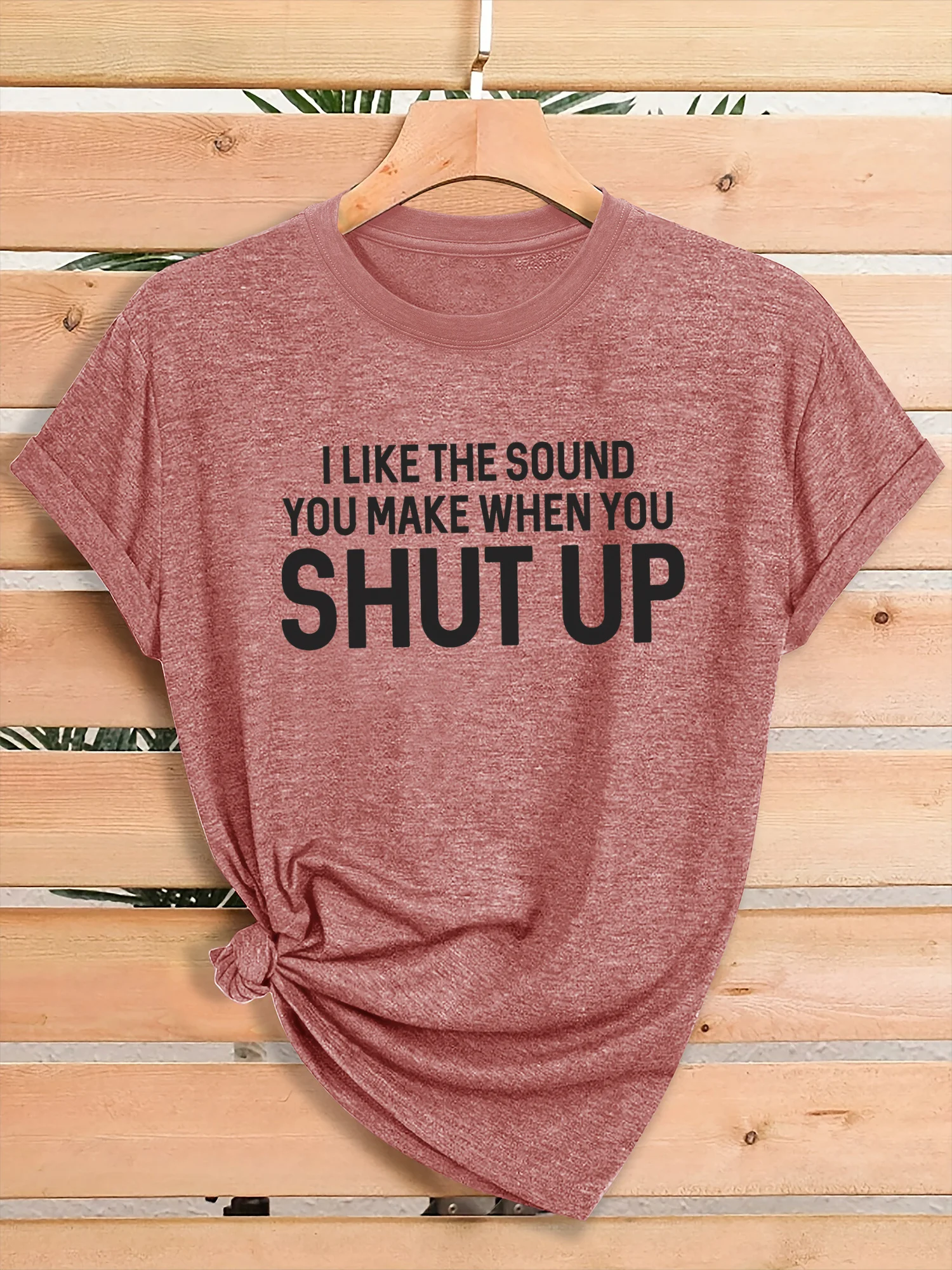 

Women I Like The Sound You Make When You Shut Up Graphic T Shirt Sarcastic Funny Offensive Humor Short Sleeve Crew Neck Heather Pink Casual Tee Tops