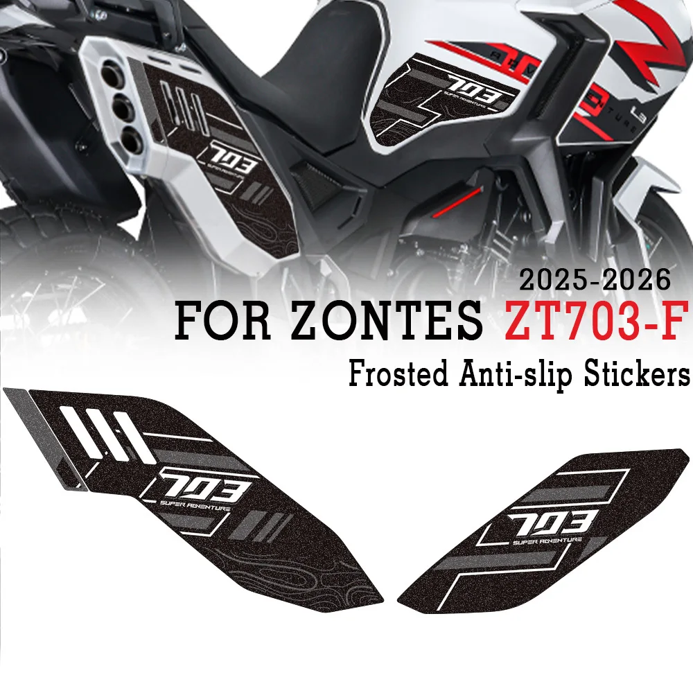 

2025 2026 ZT 703F Motorcycle Accessories Frosted Anti-slip Stickers Fuel Tank Pad Decals For Zontes ZT703-F ZT-703F Adventure