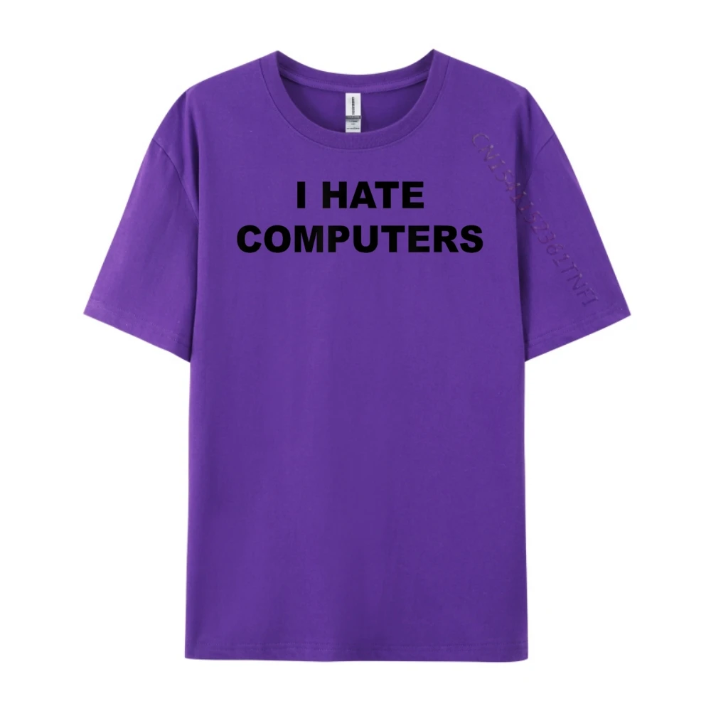 

Top That Says I Hate Computers Anti Computers Plus Size Men Clothing Breathable T Shirt Classic Tees