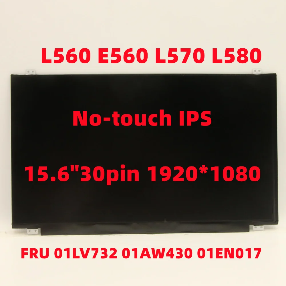 

Для Lenovo Thinkpad L560 E560 L570 L580 15,6 "30pin 1920*1080 без сенсорного IPS ЖК-экрана LP156WF6(SP)(K6) 01LV732 01AW430 01EN017