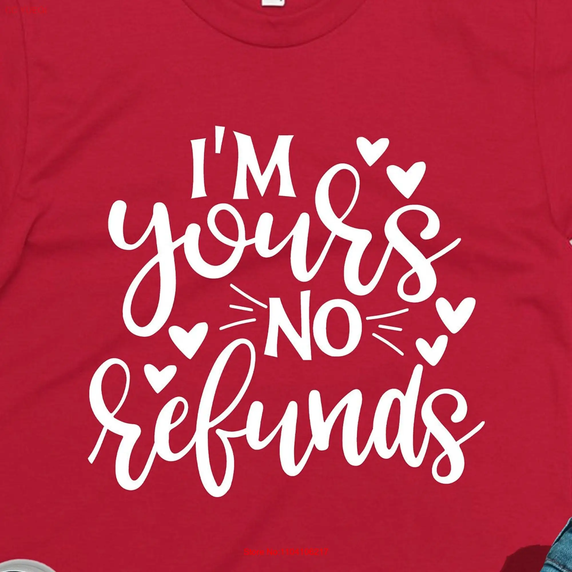 Womens Valentine T Shirt Funny Valentines Day I'm Yours No Refunds Cute For Women Love long or short sleeves